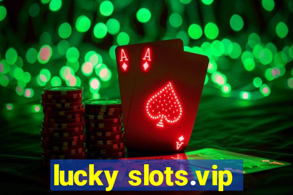 lucky slots.vip